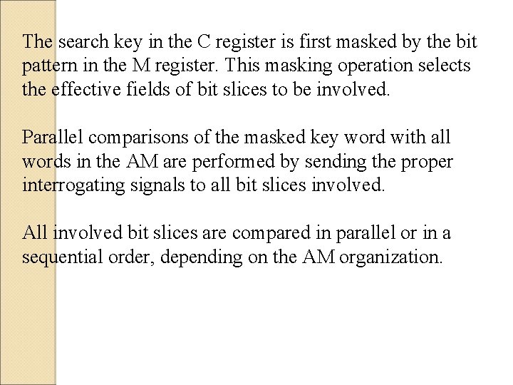 The search key in the C register is first masked by the bit pattern