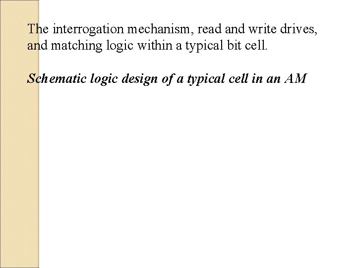 The interrogation mechanism, read and write drives, and matching logic within a typical bit