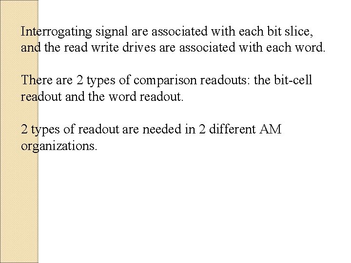 Interrogating signal are associated with each bit slice, and the read write drives are