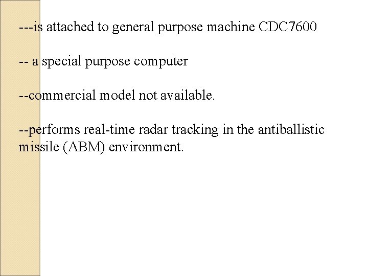 ---is attached to general purpose machine CDC 7600 -- a special purpose computer --commercial