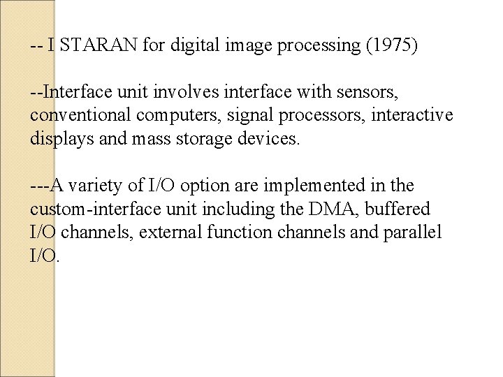 -- I STARAN for digital image processing (1975) --Interface unit involves interface with sensors,