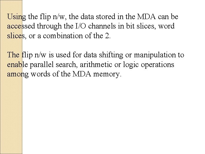 Using the flip n/w, the data stored in the MDA can be accessed through