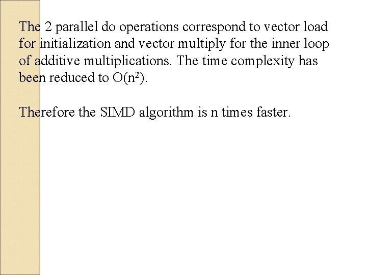 The 2 parallel do operations correspond to vector load for initialization and vector multiply