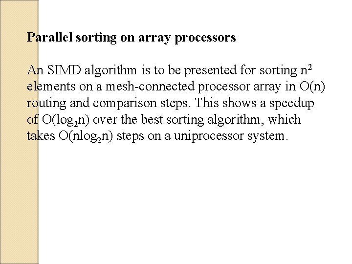 Parallel sorting on array processors An SIMD algorithm is to be presented for sorting