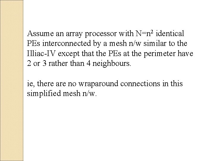 Assume an array processor with N=n 2 identical PEs interconnected by a mesh n/w