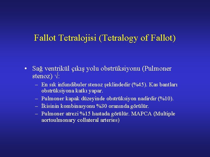 Fallot Tetralojisi (Tetralogy of Fallot) • Sağ ventrikül çıkış yolu obstrüksiyonu (Pulmoner stenoz) √: