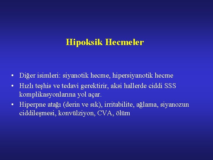 Hipoksik Hecmeler • Diğer isimleri: siyanotik hecme, hipersiyanotik hecme • Hızlı teşhis ve tedavi