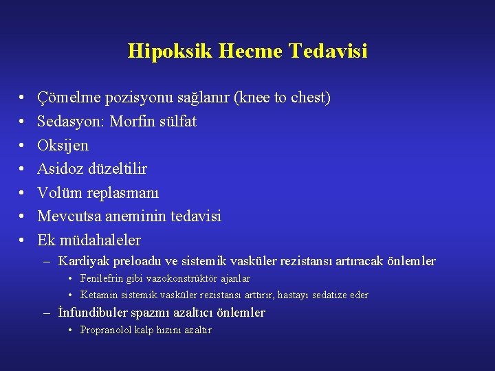 Hipoksik Hecme Tedavisi • • Çömelme pozisyonu sağlanır (knee to chest) Sedasyon: Morfin sülfat