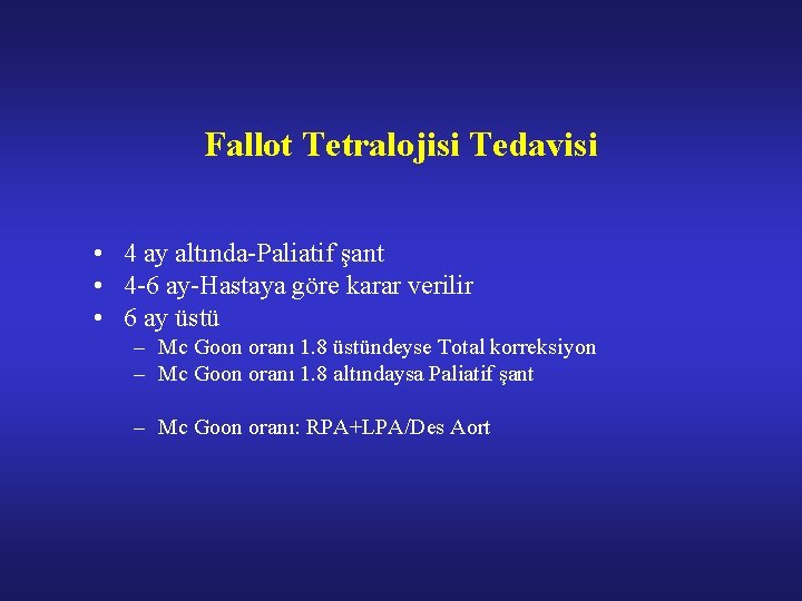 Fallot Tetralojisi Tedavisi • 4 ay altında-Paliatif şant • 4 -6 ay-Hastaya göre karar