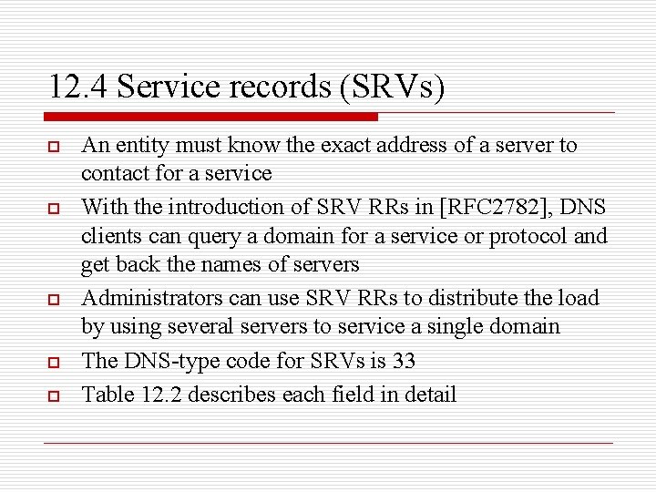 12. 4 Service records (SRVs) o o o An entity must know the exact