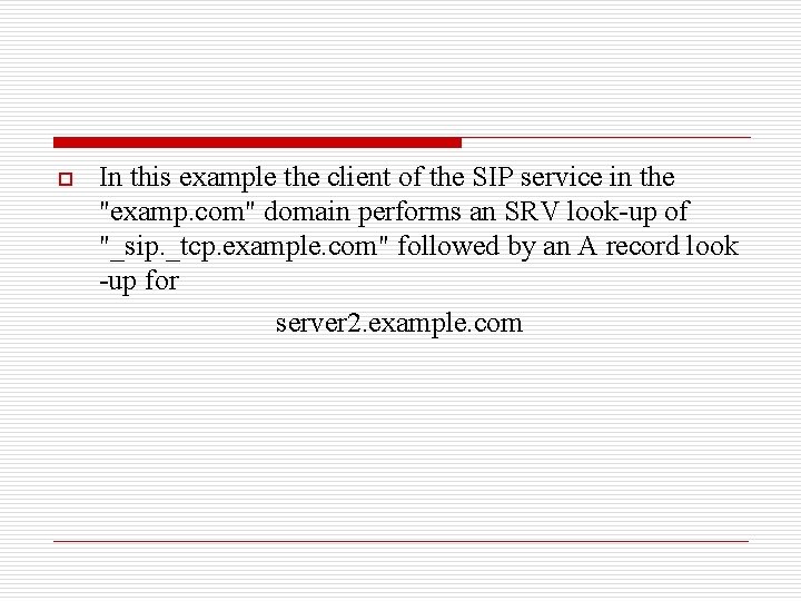 o In this example the client of the SIP service in the "examp. com"