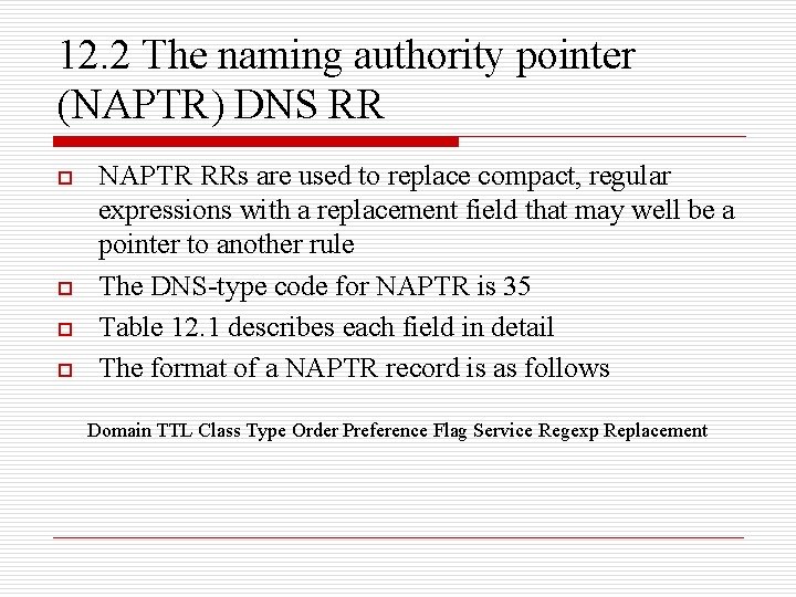 12. 2 The naming authority pointer (NAPTR) DNS RR o o NAPTR RRs are