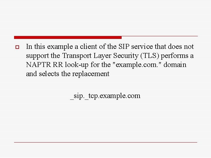 o In this example a client of the SIP service that does not support