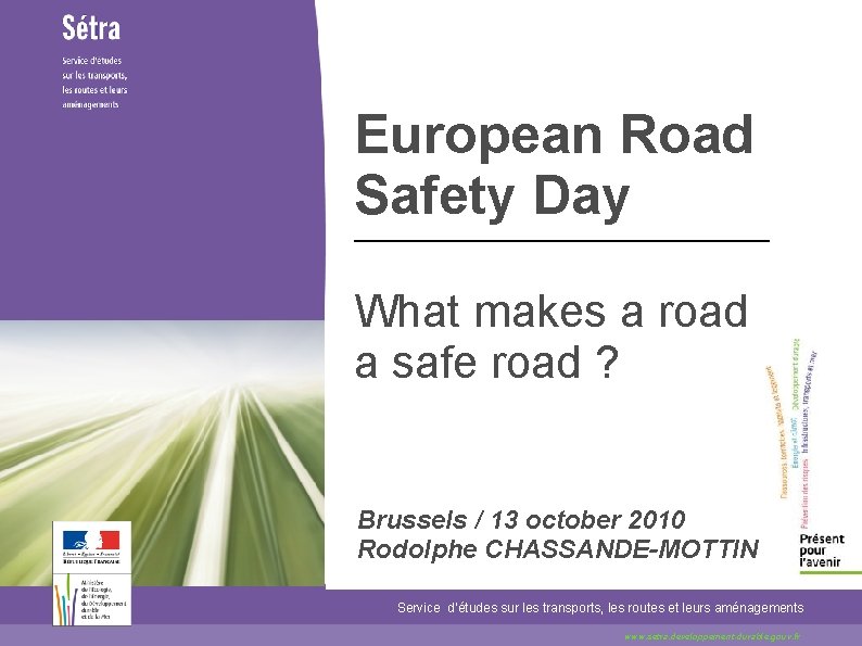 European Road Safety Day What makes a road a safe road ? Brussels /