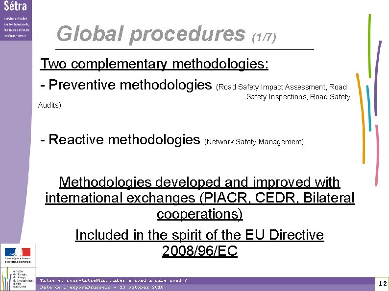 1 2 Global procedures (1/7) Two complementary methodologies: - Preventive methodologies (Road Safety Impact