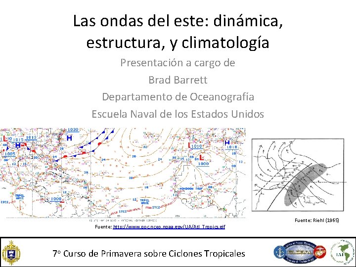 Las ondas del este: dinámica, estructura, y climatología Presentación a cargo de Brad Barrett Las ondas del este: dinámica, estructura, y climatología Presentación a cargo de Brad Barrett