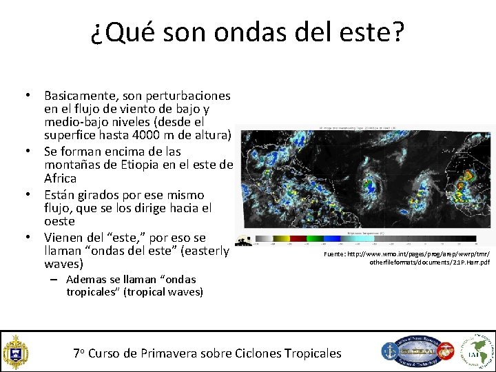 ¿Qué son ondas del este? • Basicamente, son perturbaciones en el flujo de viento ¿Qué son ondas del este? • Basicamente, son perturbaciones en el flujo de viento