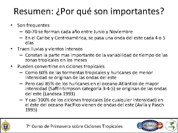 Resumen: ¿Por qué son importantes? • Son frequentes – 60 -70 se forman cada Resumen: ¿Por qué son importantes? • Son frequentes – 60 -70 se forman cada