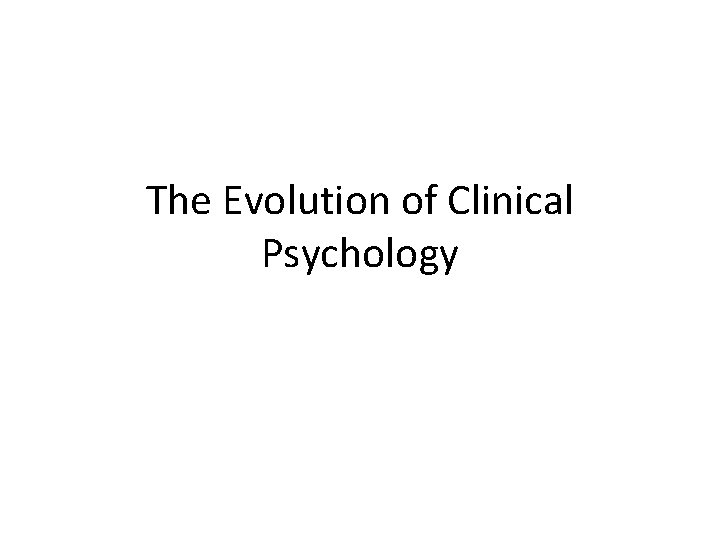 The Evolution of Clinical Psychology 