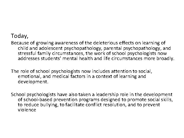 Today, Because of growing awareness of the deleterious effects on learning of child and