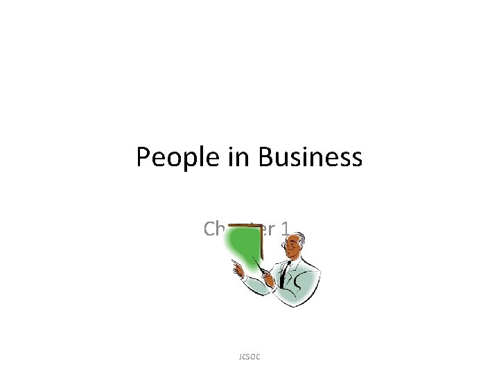 People in Business Chapter 1 JCSOC 