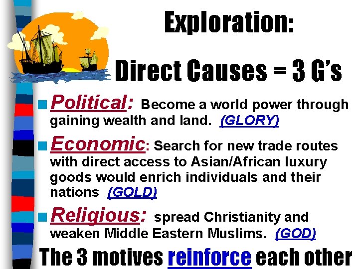 Exploration: Direct Causes = 3 G’s ■ Political: Become a world power through gaining