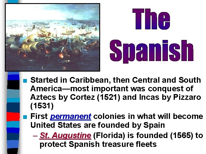 ■ Started in Caribbean, then Central and South America—most important was conquest of Aztecs