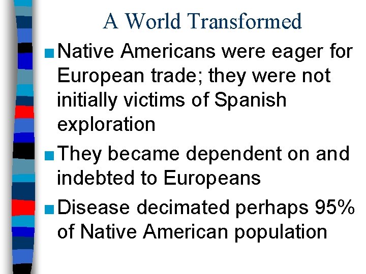 A World Transformed ■ Native Americans were eager for European trade; they were not