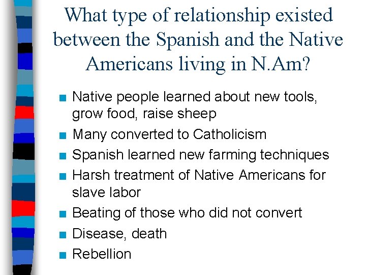 What type of relationship existed between the Spanish and the Native Americans living in