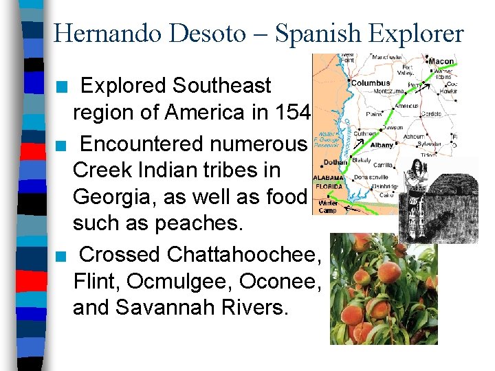 Hernando Desoto – Spanish Explorer ■ Explored Southeast region of America in 1540. ■