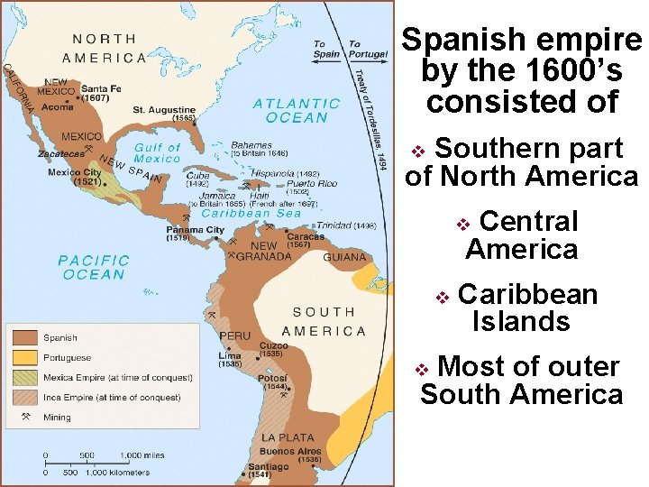 Spanish empire by the 1600’s consisted of Southern part of North America v Central