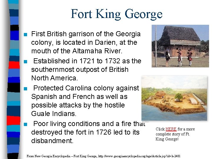 Fort King George ■ First British garrison of the Georgia colony, is located in