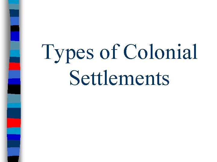 Types of Colonial Settlements 