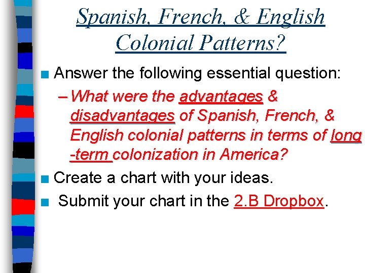 Spanish, French, & English Colonial Patterns? ■ Answer the following essential question: – What