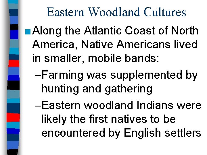 Eastern Woodland Cultures ■ Along the Atlantic Coast of North America, Native Americans lived