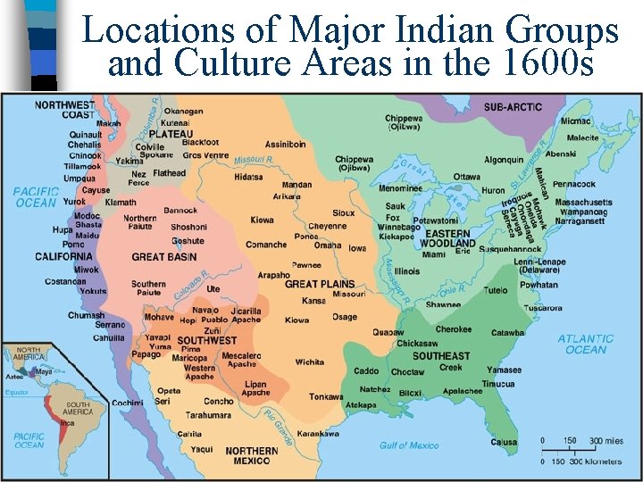 Locations of Major Indian Groups and Culture Areas in the 1600 s 