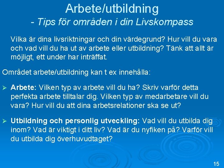 Arbete/utbildning - Tips för områden i din Livskompass Vilka är dina livsriktningar och din