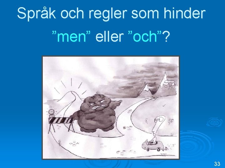 Språk och regler som hinder ”men” eller ”och”? 33 