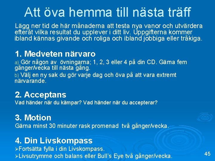 Att öva hemma till nästa träff Lägg ner tid de här månaderna att testa