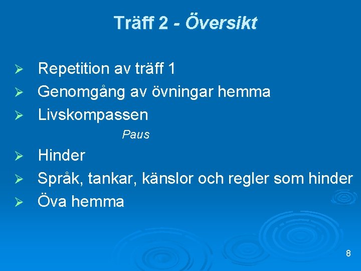 Träff 2 - Översikt Repetition av träff 1 Ø Genomgång av övningar hemma Ø