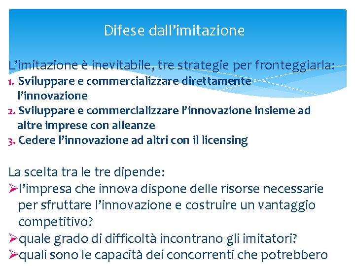 Difese dall’imitazione L’imitazione è inevitabile, tre strategie per fronteggiarla: 1. Sviluppare e commercializzare direttamente