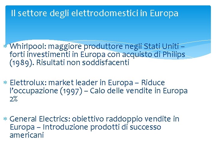 Il settore degli elettrodomestici in Europa Whirlpool: maggiore produttore negli Stati Uniti – forti