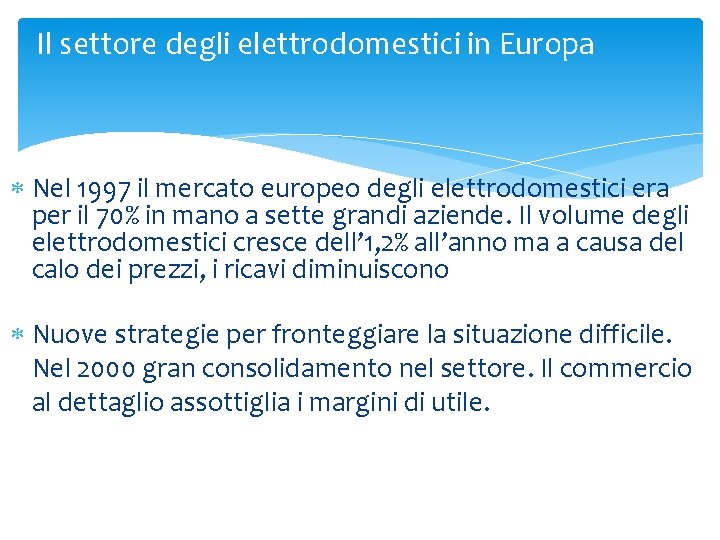 Il settore degli elettrodomestici in Europa Nel 1997 il mercato europeo degli elettrodomestici era