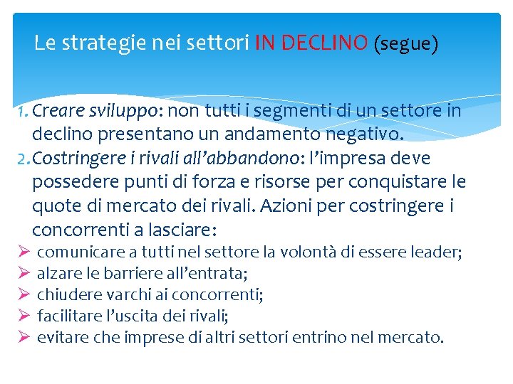 Le strategie nei settori IN DECLINO (segue) 1. Creare sviluppo: non tutti i segmenti