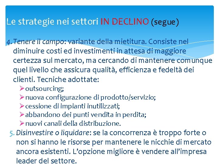 Le strategie nei settori IN DECLINO (segue) 4. Tenere il campo: variante della mietitura.