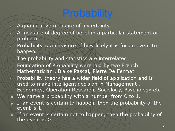 Probability • • • u u u A quantitative measure of uncertainty A measure