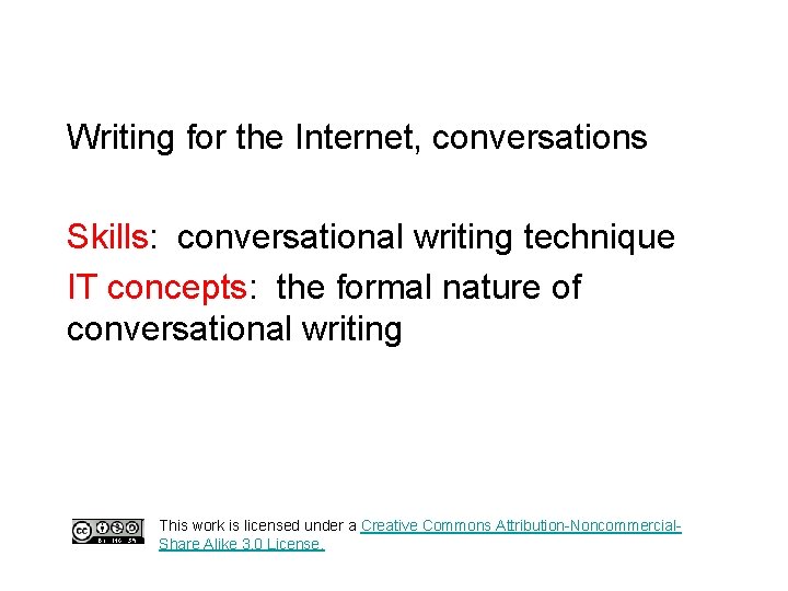 Writing for the Internet, conversations Skills: conversational writing technique IT concepts: the formal nature