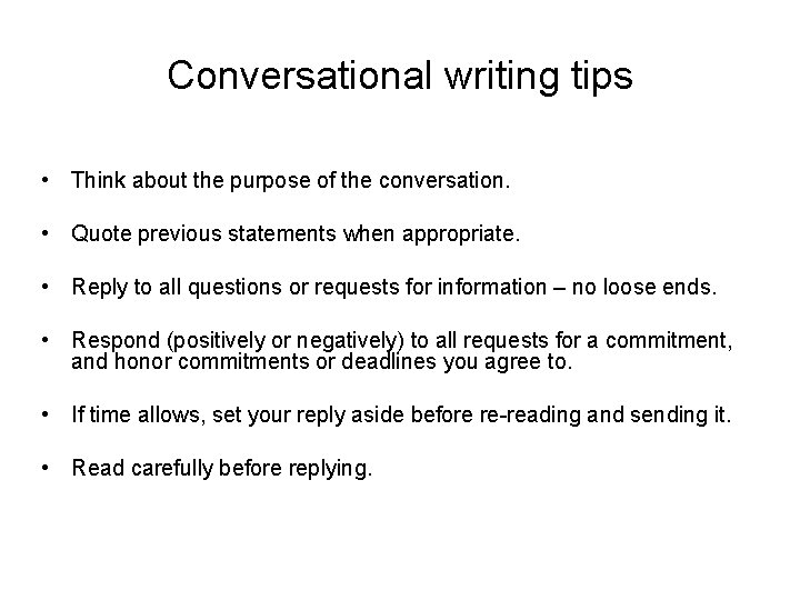 Conversational writing tips • Think about the purpose of the conversation. • Quote previous