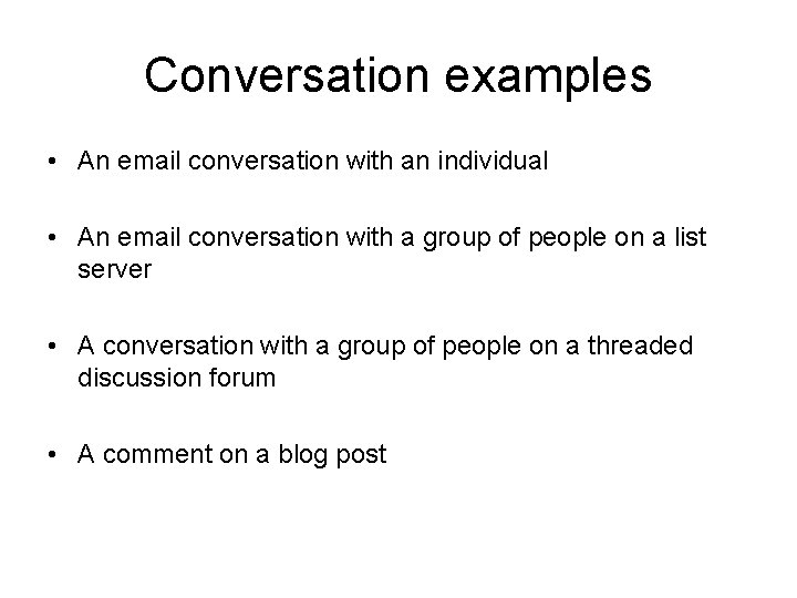 Conversation examples • An email conversation with an individual • An email conversation with