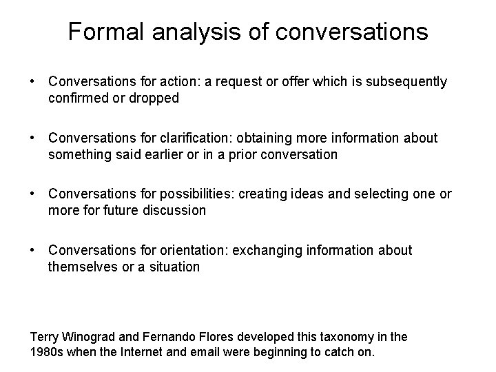 Formal analysis of conversations • Conversations for action: a request or offer which is